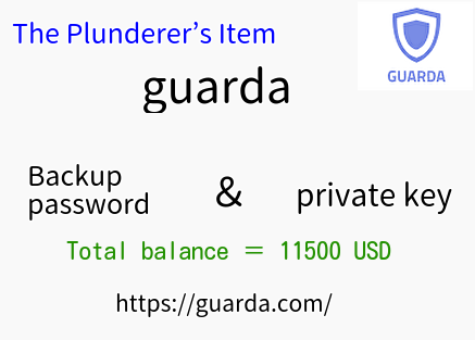 backup file and password for the Guarda wallet (Total balance ＝ 11,500 USD)