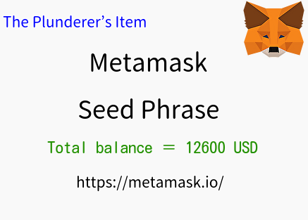 Seed Phrase for the MetaMask wallet (Total balance ＝ 12,600 USD)