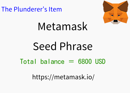Seed Phrase for the MetaMask wallet (Total balance ＝ 6,800 USD)